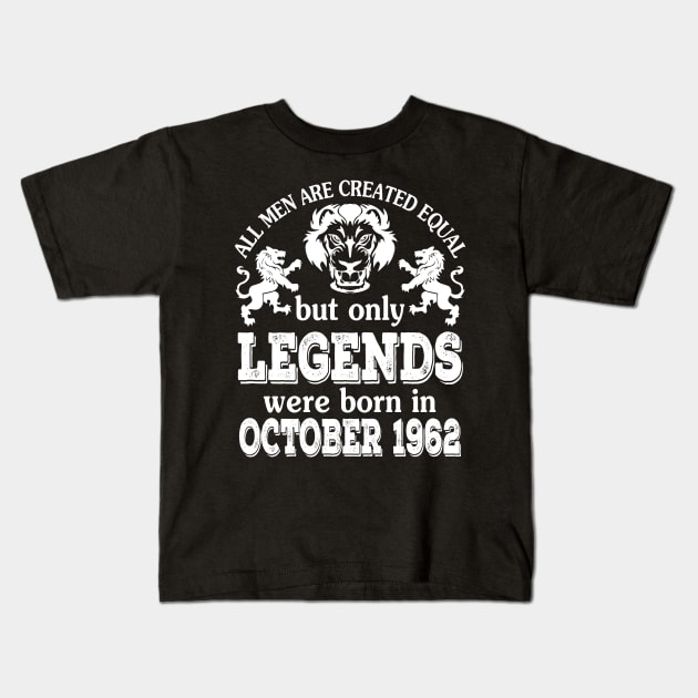 Happy Birthday To Me You All Men Are Created Equal But Only Legends Were Born In October 1962 Kids T-Shirt by bakhanh123